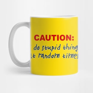 Caution: I do stupid Mug